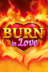 Burn in Love